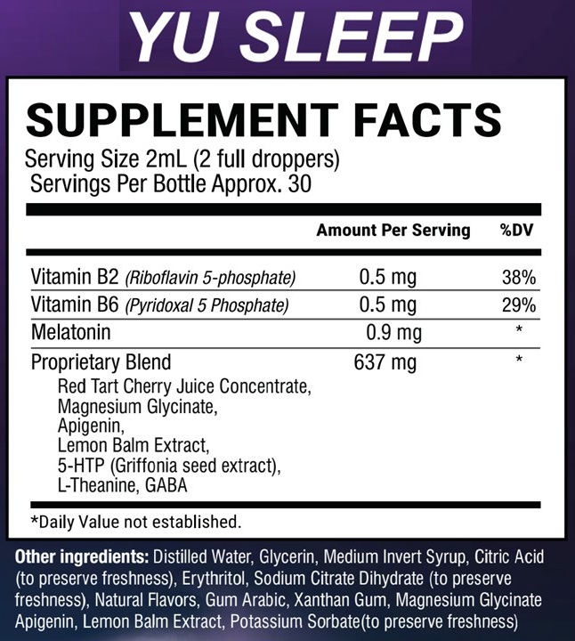 YU Sleep Supplement Facts Label YU Sleep Supplement Facts label showing a 2 mL serving size, 0.9 mg melatonin, vitamins B2 and B6, and a 637 mg proprietary blend